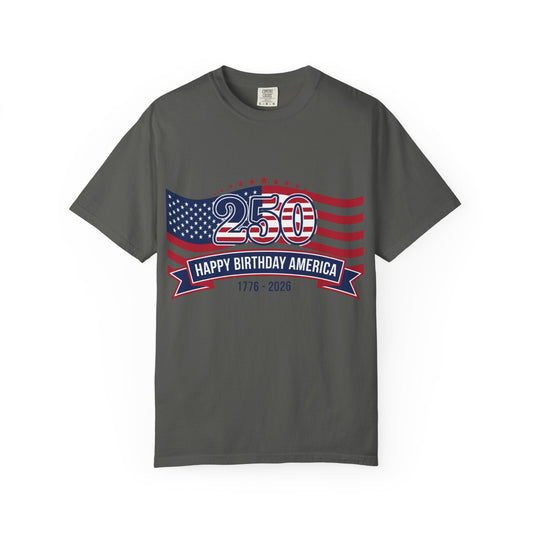 "250 Happy Birthday America 1776-2026" Patriotic 4th of July Tee