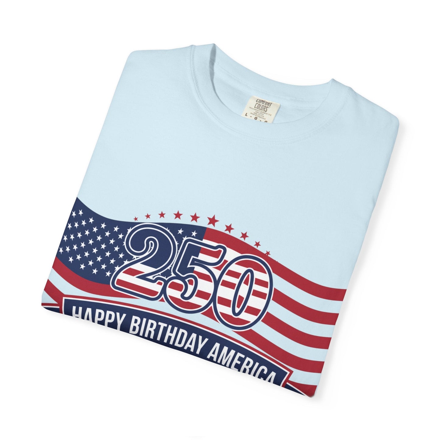 "250 Happy Birthday America 1776-2026" Patriotic 4th of July Tee