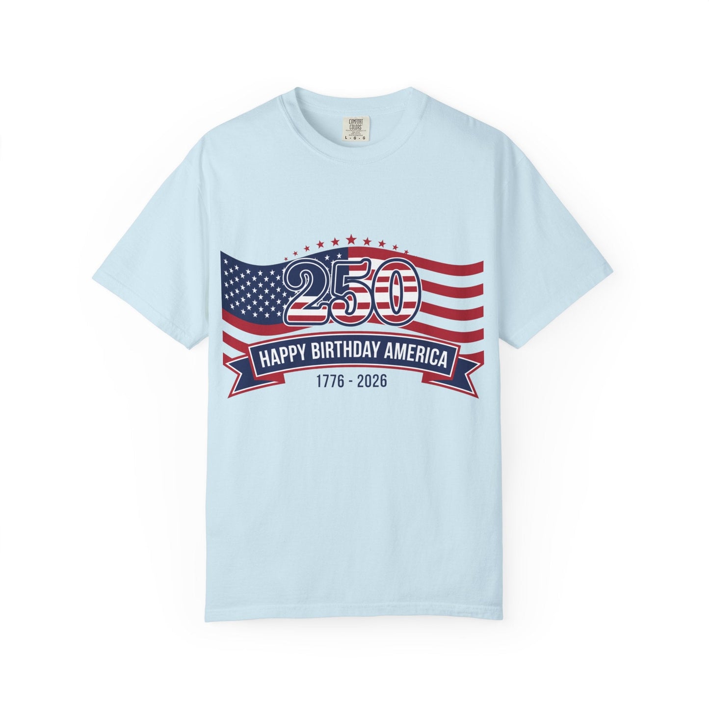 "250 Happy Birthday America 1776-2026" Patriotic 4th of July Tee