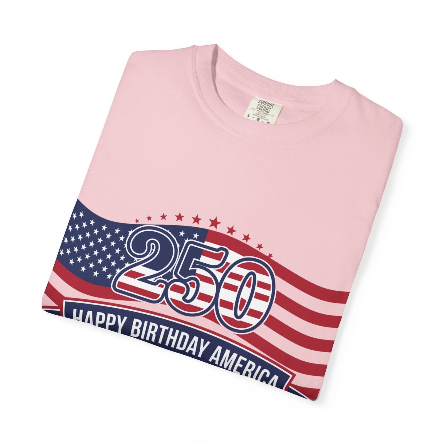 "250 Happy Birthday America 1776-2026" Patriotic 4th of July Tee