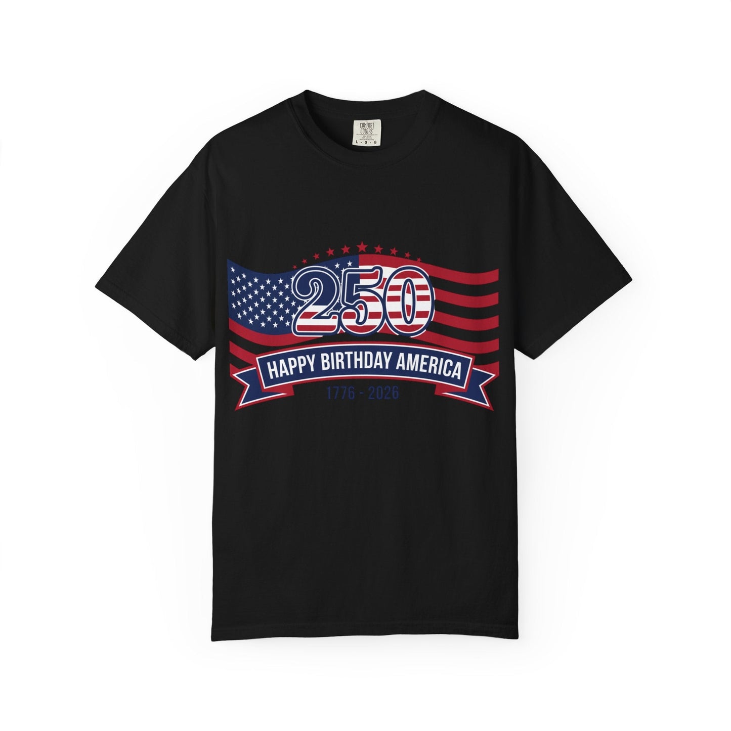 "250 Happy Birthday America 1776-2026" Patriotic 4th of July Tee