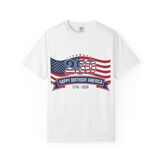 "250 Happy Birthday America 1776-2026" Patriotic 4th of July Tee